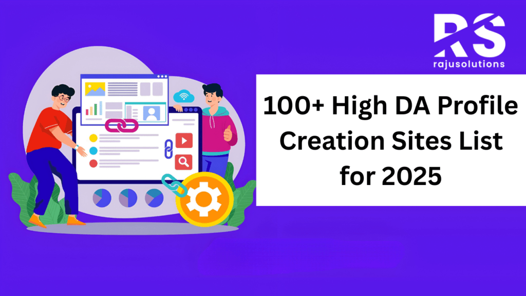 100+ High DA Profile Creation Sites List for 2025