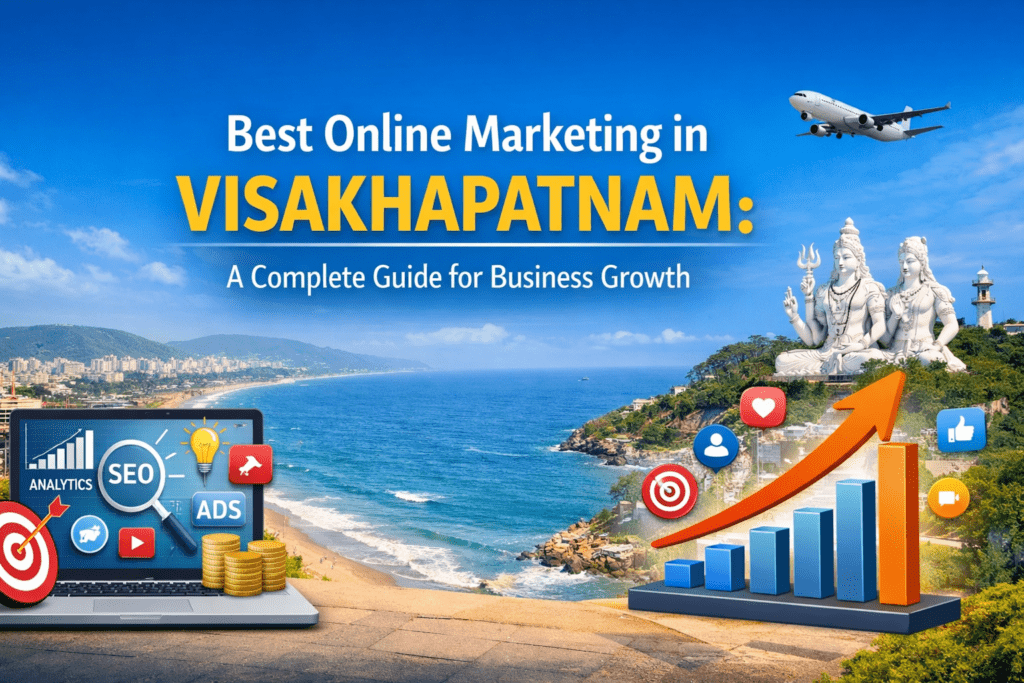 Best Online Marketing in Visakhapatnam: A Complete Guide for Business Growth
